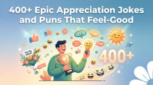 Epic Appreciation Jokes and Puns That Feel-Good